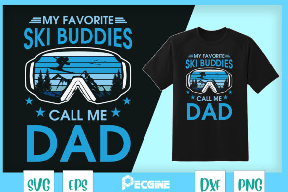 My Favorite Ski Buddies Call Me Dad: A Useful T-Shirt Design Asset