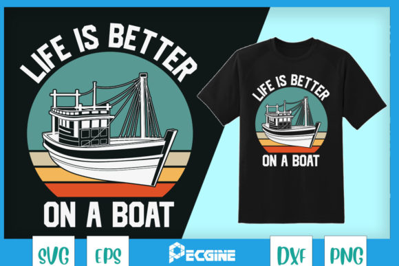 Vintage Life is Better on a Boat Graphics for T-Shirt Designs